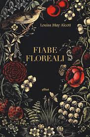Francesca Tamani firma la prefazione italiana di Fiabe Floreali di Louisa May Alcott: un viaggio tra natura, poesia e pedagogia